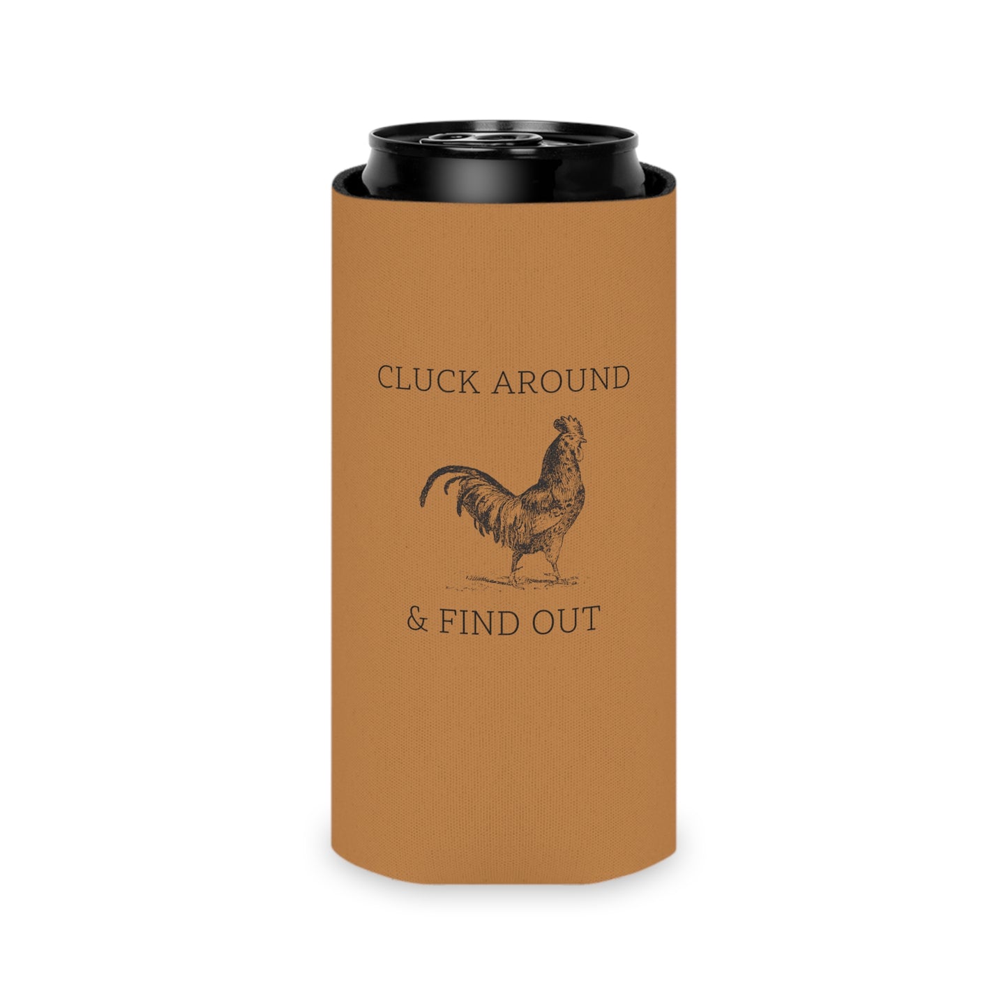 Cluck Around & Find Out Koozie