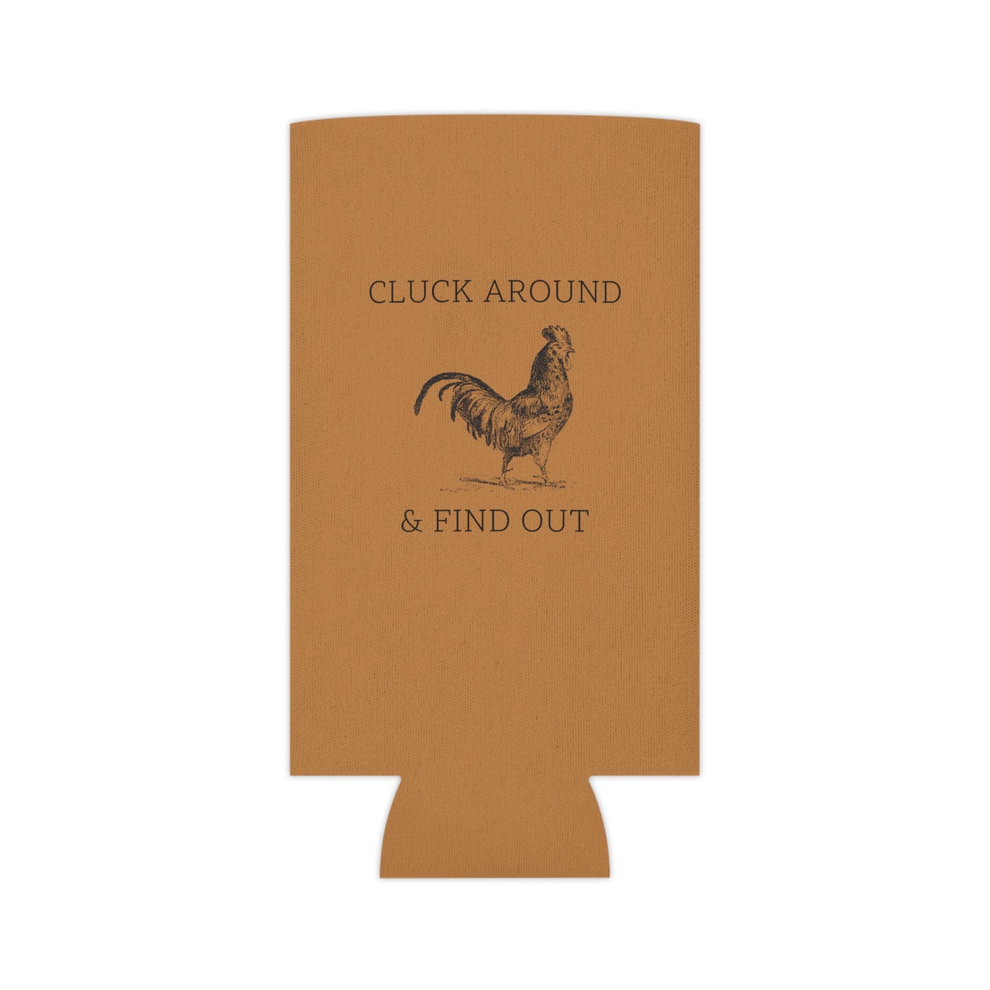 Cluck Around & Find Out Koozie