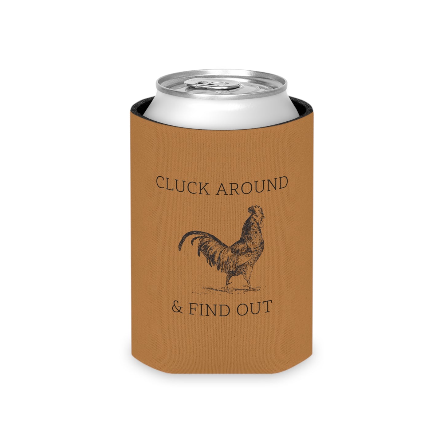 Cluck Around & Find Out Koozie