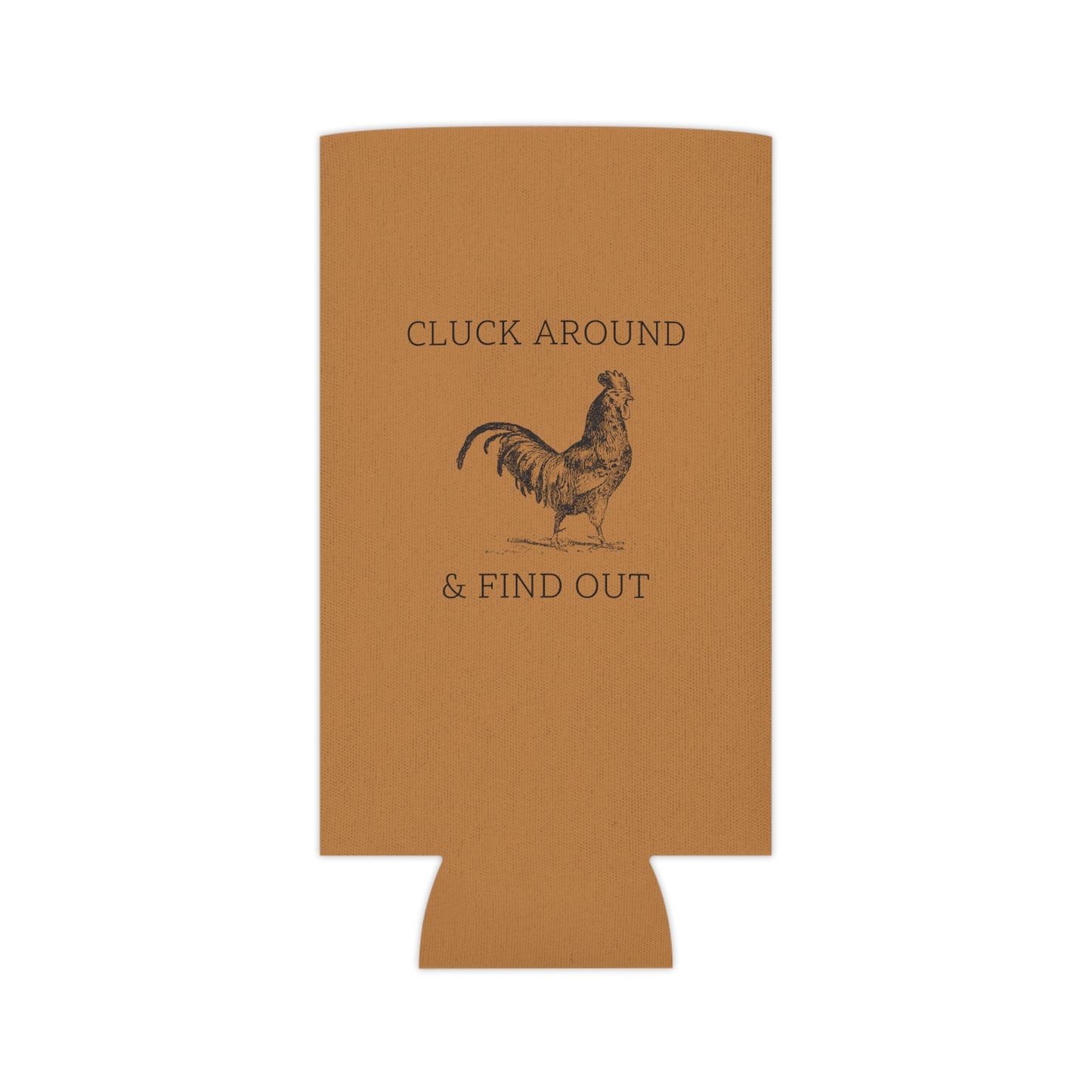 Cluck Around & Find Out Koozie