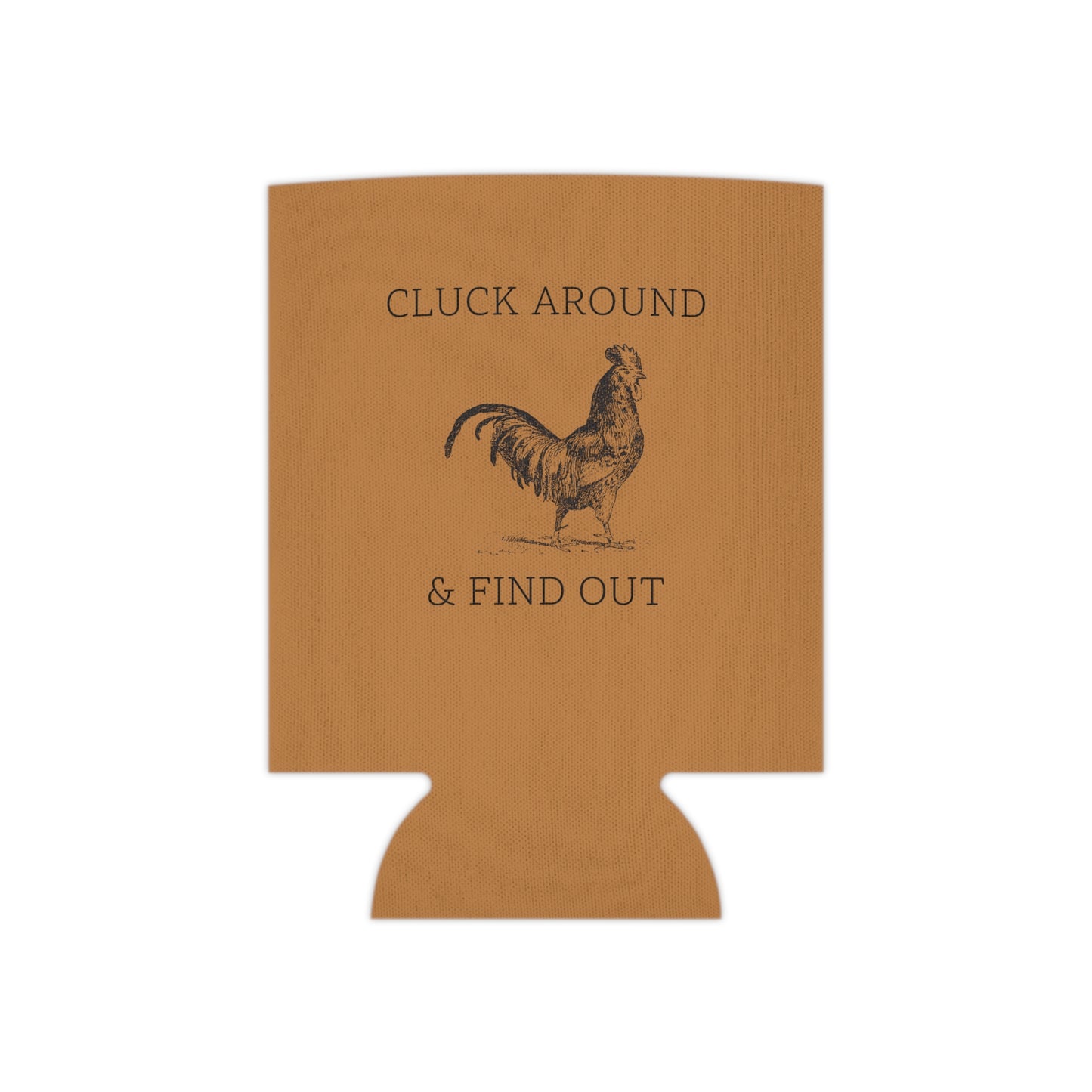 Cluck Around & Find Out Koozie